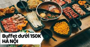 BST các Nhà hàng Buffet ngon dưới 150K ƯU ĐÃI tốt nhất Hà Nội