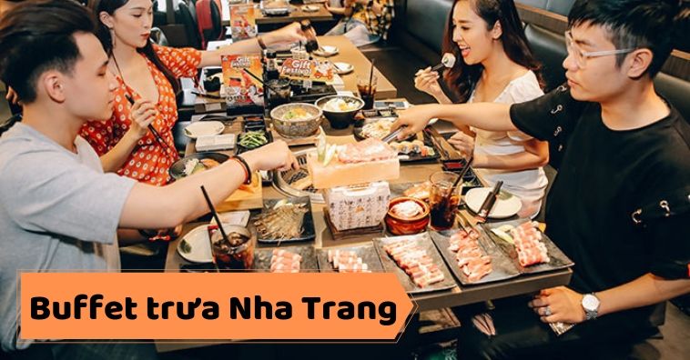 BST các nhà hàng buffet trưa ngon ở Nha Trang, Khánh Hòa
