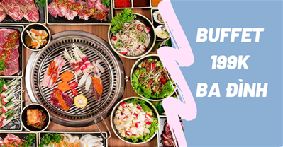Các địa chỉ ăn buffet ngon rẻ dưới 199K Quận Ba Đình Hà Nội