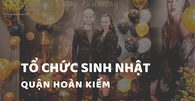 Các quán ăn ngon Hà Nội phù hợp tổ chức SINH NHẬT Quận Hoàn Kiếm