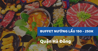 Các Quán Buffet nướng lẩu ngon rẻ 150-250K tốt nhất khu vực HÀ Đông Hà Nội