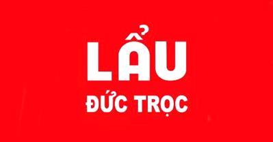 Chuỗi Quán Lẩu Đức Trọc - Lẩu ngon, bổ, rẻ tại Hà Thành 