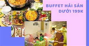 Tổng hợp Nhà hàng Buffet Hải sản ngon GIÁ RẺ dưới 199K tại Hà Nội