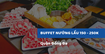 Top 3 quán Buffet nướng lẩu ngon rẻ 150 - 250K tốt nhất Đống Đa Hà Nội
