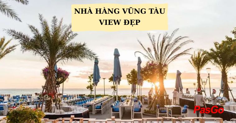 TOP 5+ nhà hàng Vũng Tàu view đẹp được lựa chọn nhiều nhất