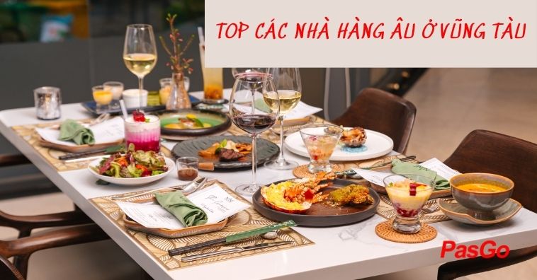 TOP nhà hàng Âu Vũng Tàu ngon, đáng trải nghiệm nhất 2026