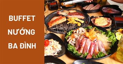 Top nhà hàng BUFFET NƯỚNG Ba Đình ngon giá ƯU ĐÃI hấp dẫn | Đặt bàn PasGo 