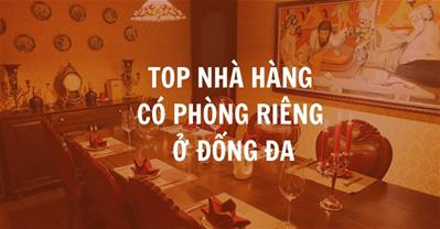 TOP nhà hàng có phòng riêng Đống Đa - Menu ưu đãi | Đặt bàn PasGo