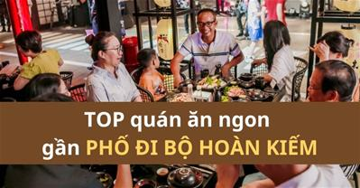 TOP quán ăn gần phố đi bộ Hồ Gươm ngon - Xem ngay ưu đãi và bảng giá