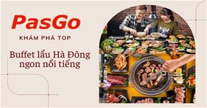 Top quán buffet lẩu Hà Đông ngon hấp dẫn - Menu ưu đãi | Đặt bàn PasGo