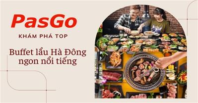 Top quán buffet lẩu Hà Đông ngon hấp dẫn - Menu ưu đãi | Đặt bàn PasGo