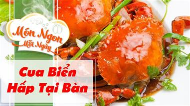 Cua biển hấp tại bàn tươi ngon, hấp dẫn