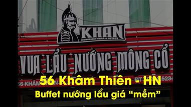Khan Buffet 56 Khâm Thiên - Buffet nướng lẩu giá “mềm”, không gian Mông Cổ 
