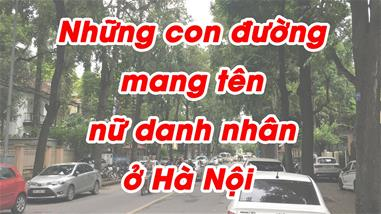 Những con đường mang tên nữ Danh nhân Hà Nội